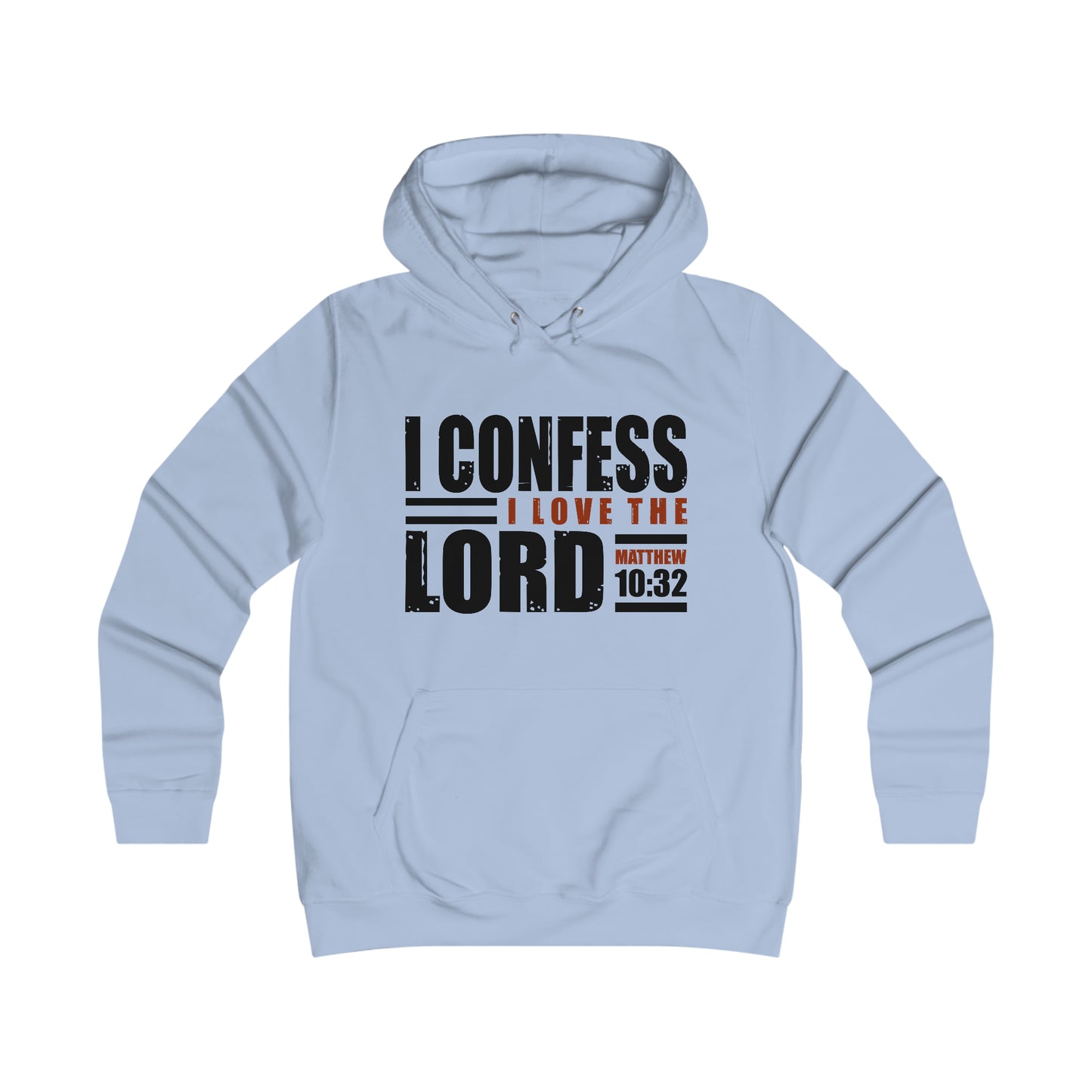 I Confess I Love The Lord Girlie College Hoodie