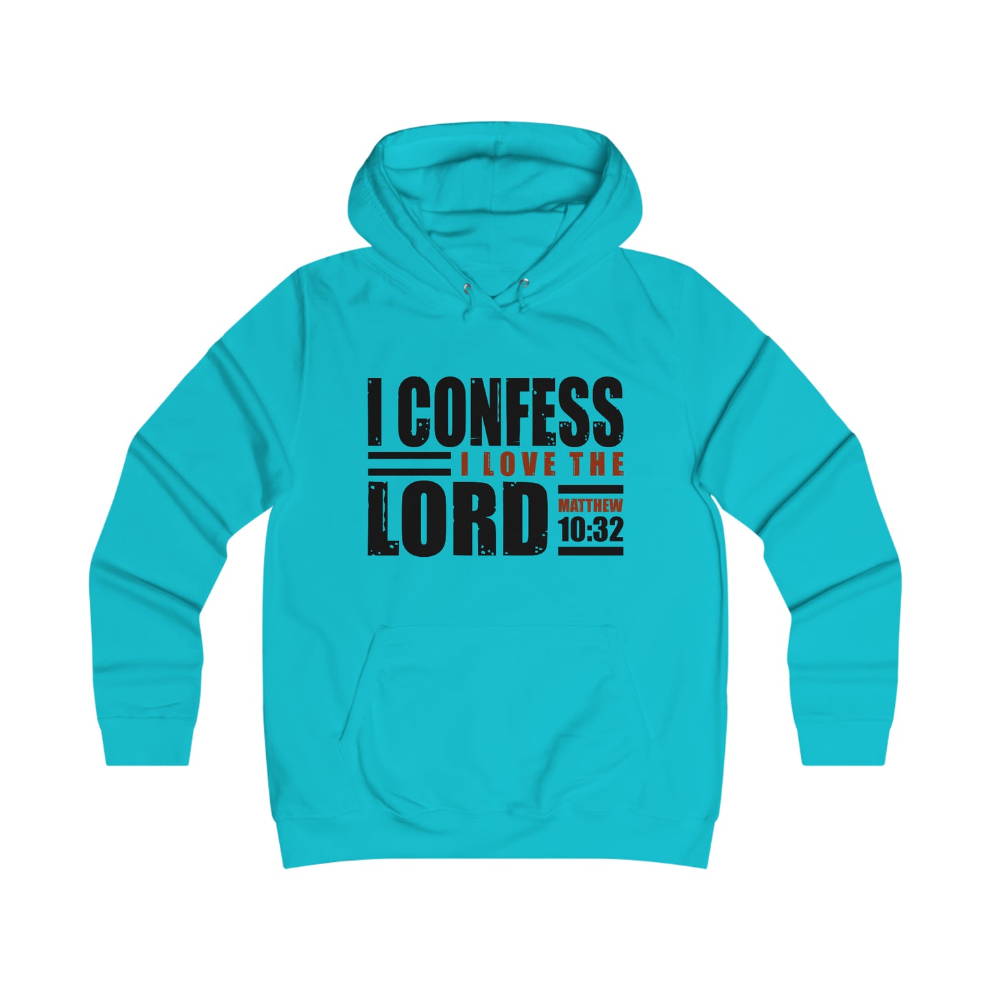 I Confess I Love The Lord Girlie College Hoodie