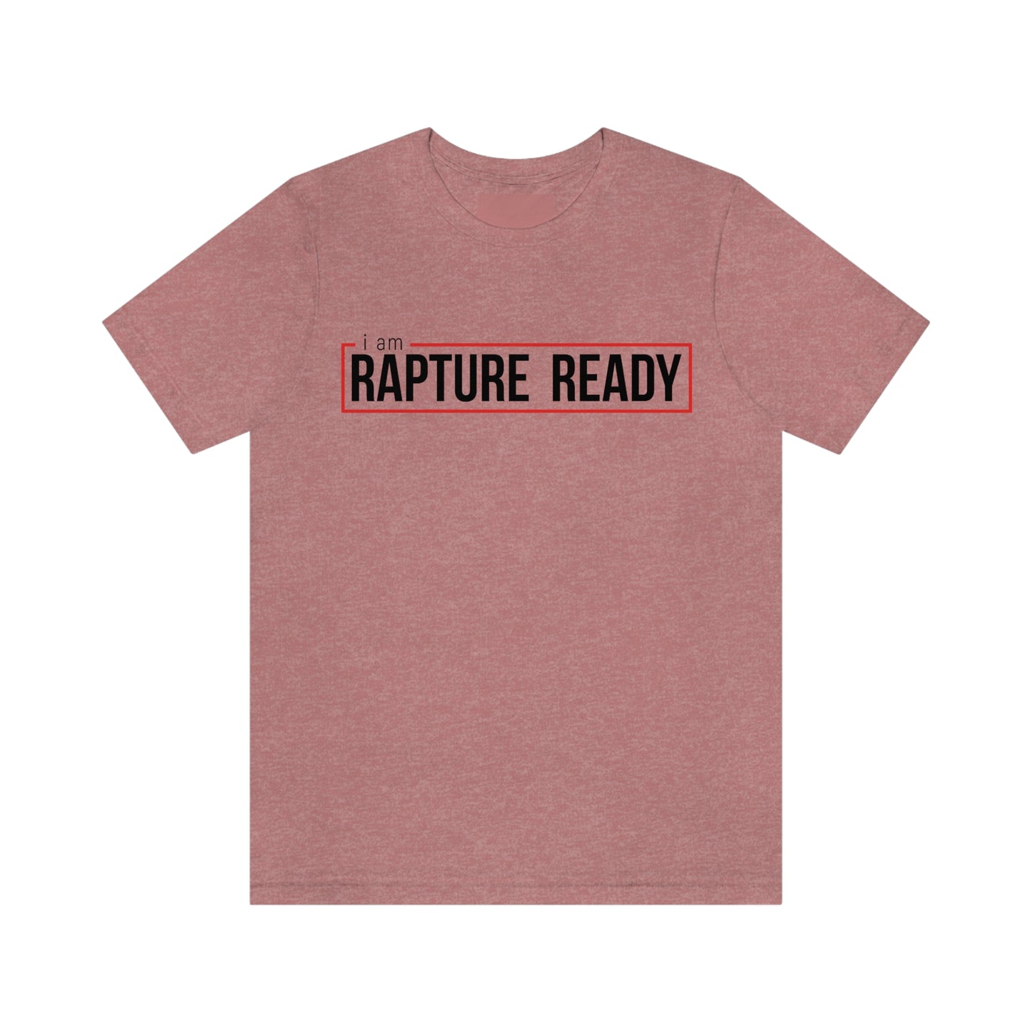 I Am Rapture Ready Unisex Jersey Short Sleeve Tee