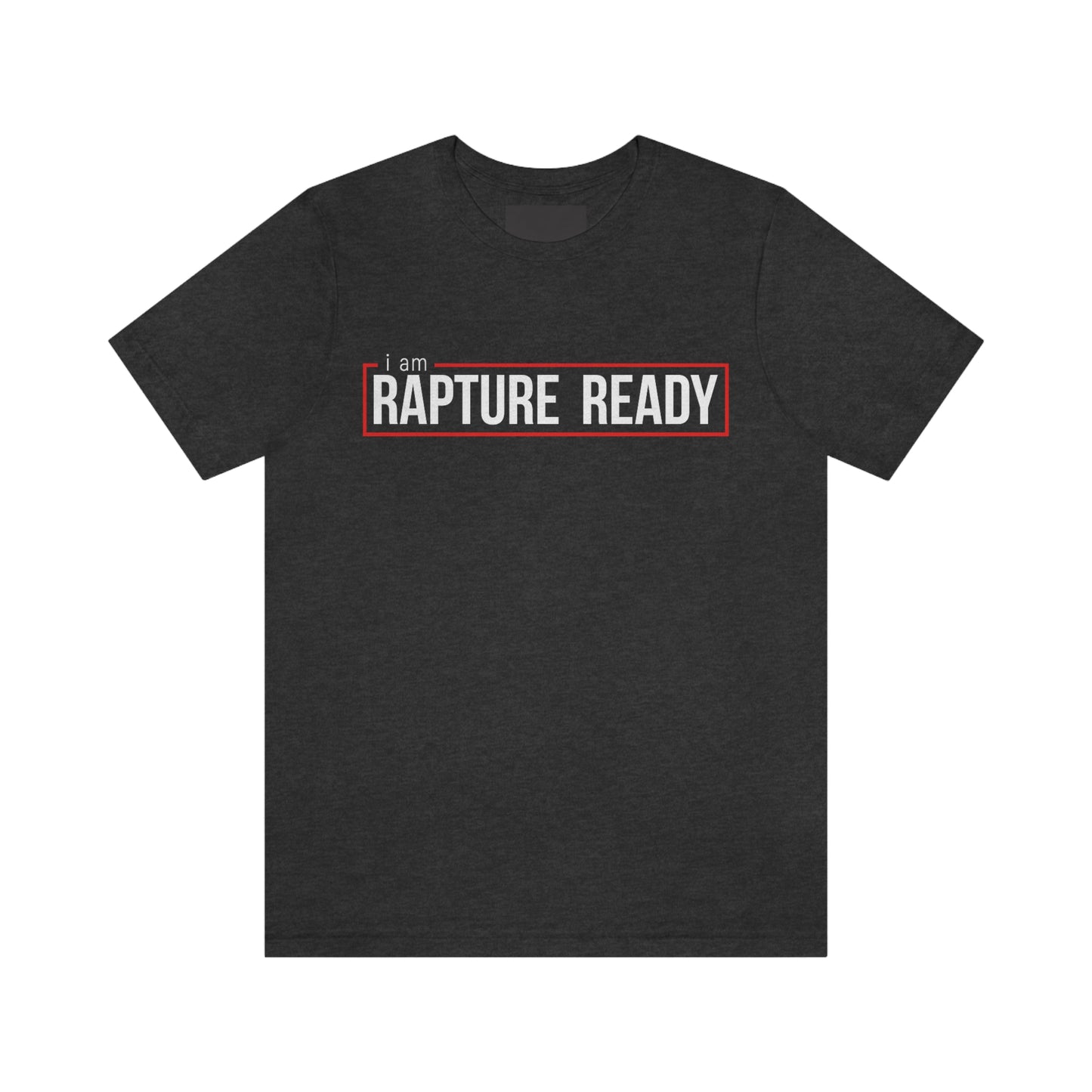 I Am Rapture Ready Unisex Jersey Short Sleeve Tee
