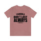 Trouble Don't Last Always Unisex Jersey Short Sleeve Tee