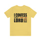 I Confess I Love The Lord Unisex Jersey Short Sleeve Tee