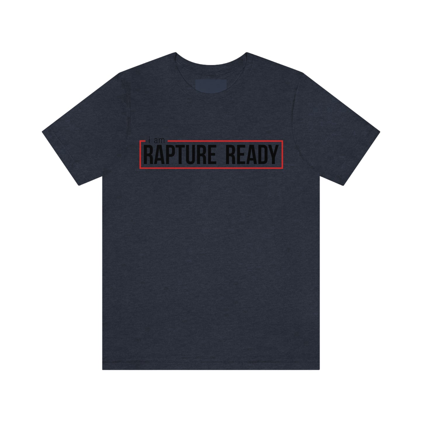 I Am Rapture Ready Unisex Jersey Short Sleeve Tee