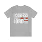 I Confess I Love The Lord Unisex Jersey Short Sleeve Tee