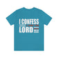 I Confess I Love The Lord Unisex Jersey Short Sleeve Tee