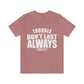 Trouble Don't Last Always Unisex Jersey Short Sleeve Tee