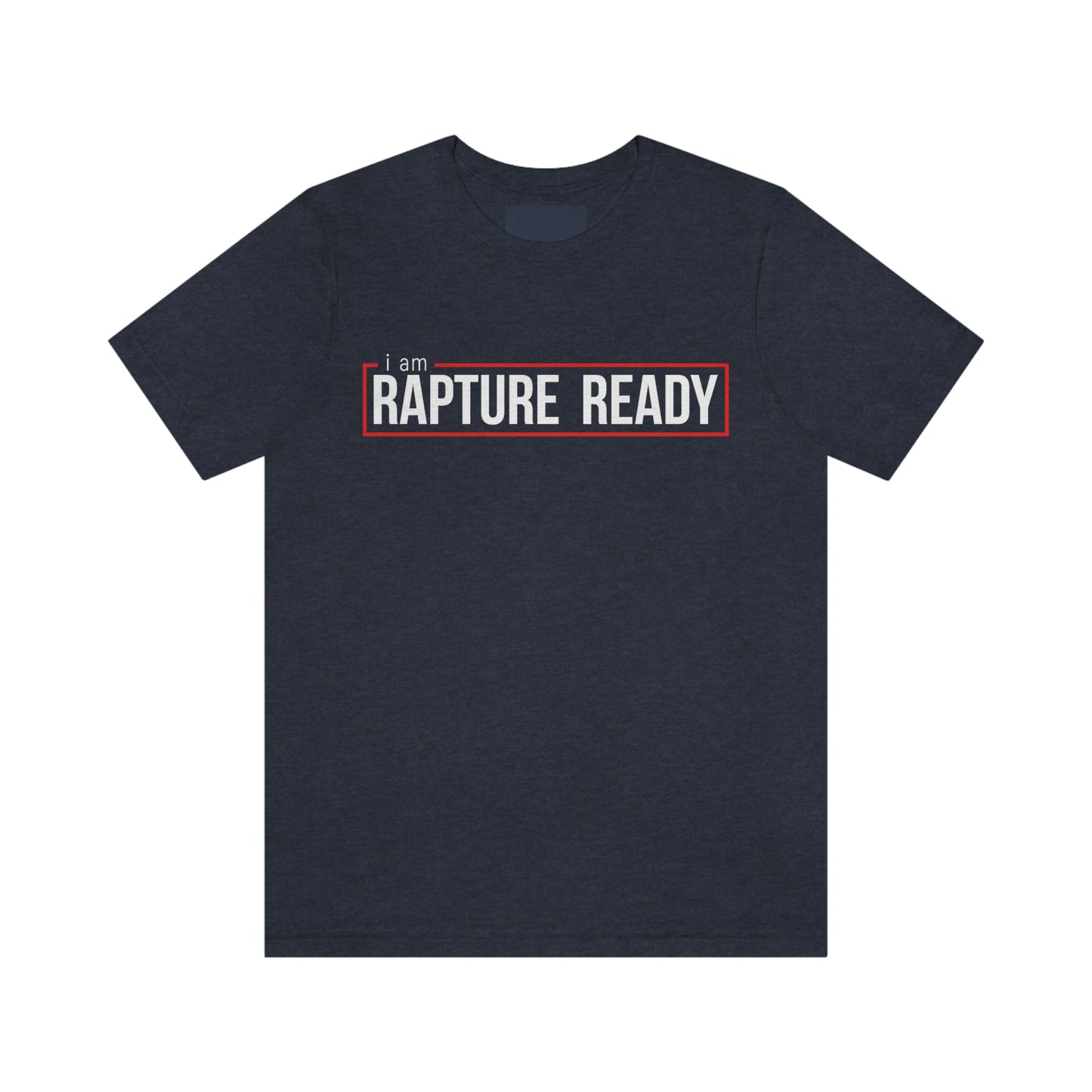I Am Rapture Ready Unisex Jersey Short Sleeve Tee