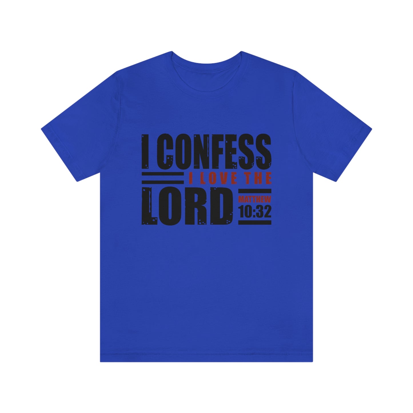 I Confess I Love The Lord Unisex Jersey Short Sleeve Tee