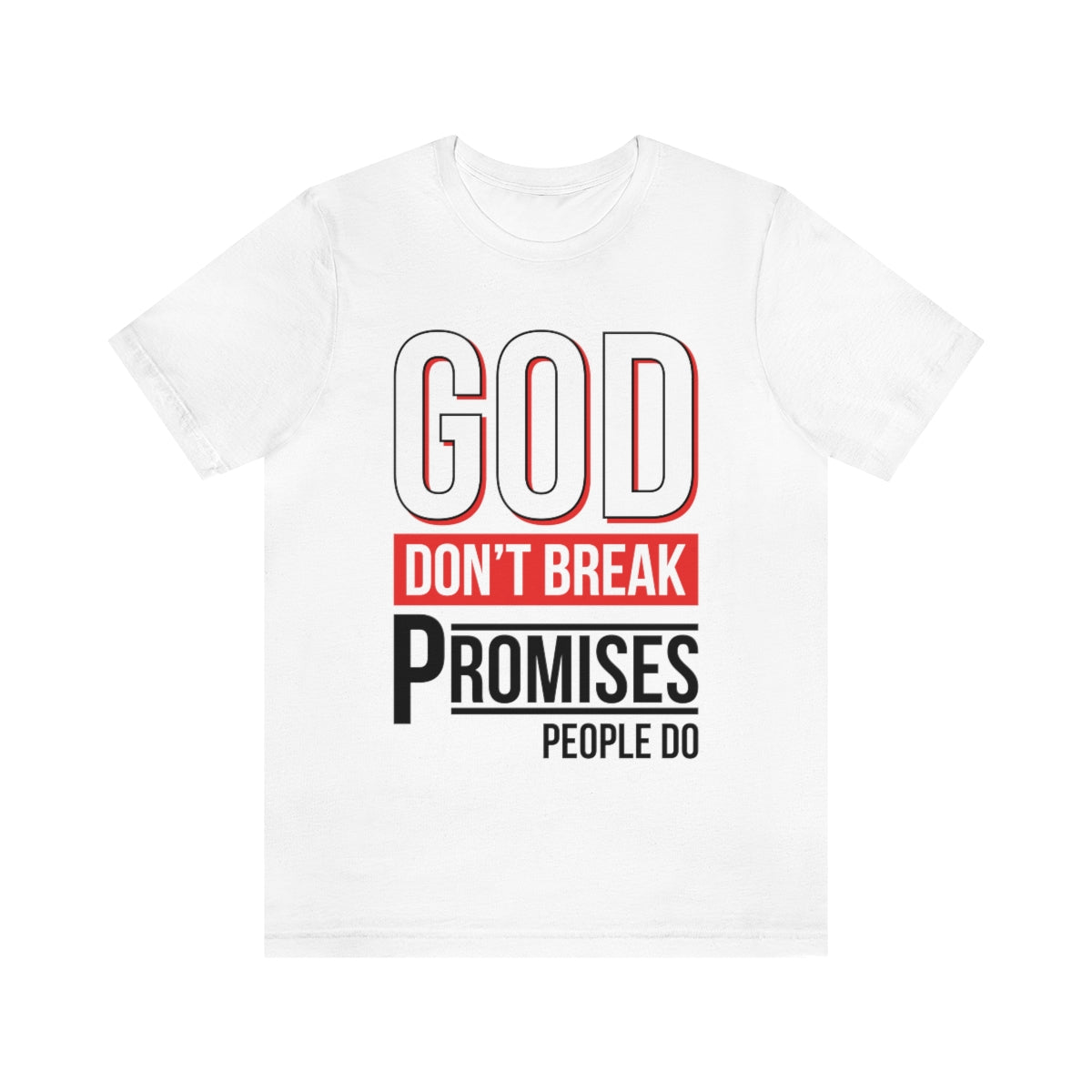 God Don't Break Promises Unisex Jersey Short Sleeve Tee