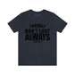 Trouble Don't Last Always Unisex Jersey Short Sleeve Tee