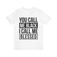 You Call Me Black I Call Me Blessed Unisex Jersey Short Sleeve Tee